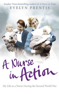 Title: A Nurse in Action, Author: Evelyn Prentis