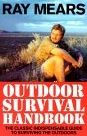 Title: Ray Mears Outdoor Survival Handbook: A Guide to the Materials in the Wild and How To Use them for Food, Warmth, Shelter and Navigation, Author: Ray Mears