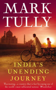 Title: India's Unending Journey: Finding balance in a time of change, Author: Mark Tully