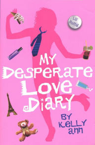 Title: My Desperate Love Diary, Author: Liz Rettig
