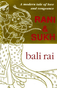 Title: Rani And Sukh, Author: Bali Rai