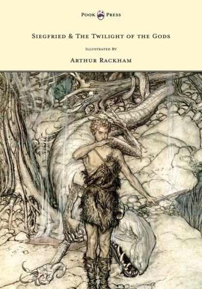 Siegfried & the Twilight of Gods - Ring Nibelung Volume II Illustrated by Arthur Rackham