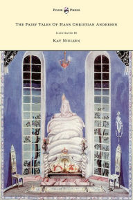 Title: The Fairy Tales of Hans Christian Andersen - Illustrated by Kay Nielsen, Author: Hans Christian Andersen