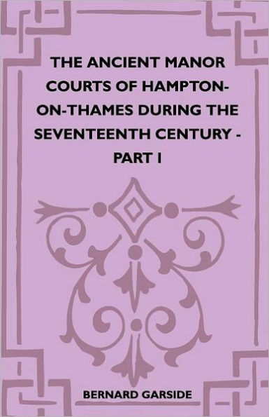 The Ancient Manor Courts Of Hampton-On-Thames During Seventeenth Century - Part I
