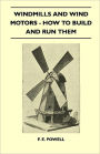 Windmills And Wind Motors - How To Build And Run Them