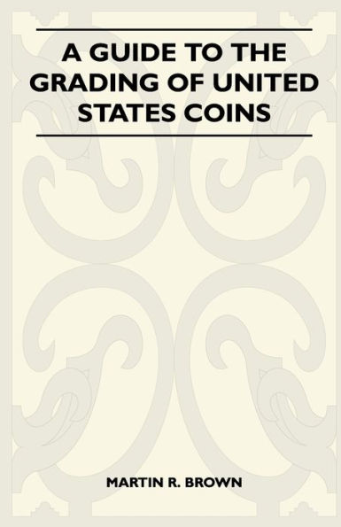 A Guide To The Grading Of United States Coins