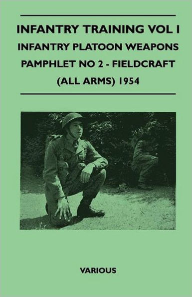 Infantry Training Vol I - Platoon Weapons Pamphlet No 2 Fieldcraft (All Arms) 1954