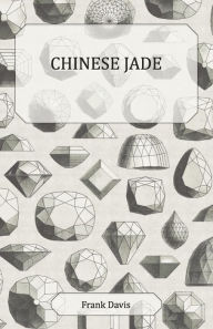 Title: Chinese Jade, Author: Frank Davis