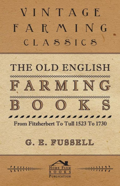 The Old English Farming Books From Fitzherbert To Tull 1523 1730