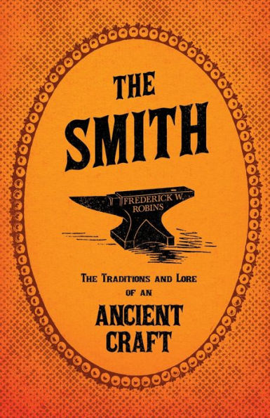 The Smith - Traditions and Lore of an Ancient Craft