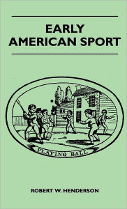 Title: Early American Sport, Author: Robert W. Henderson