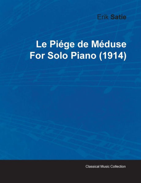 Le Piége de Méduse by Erik Satie for Solo Piano (1914)