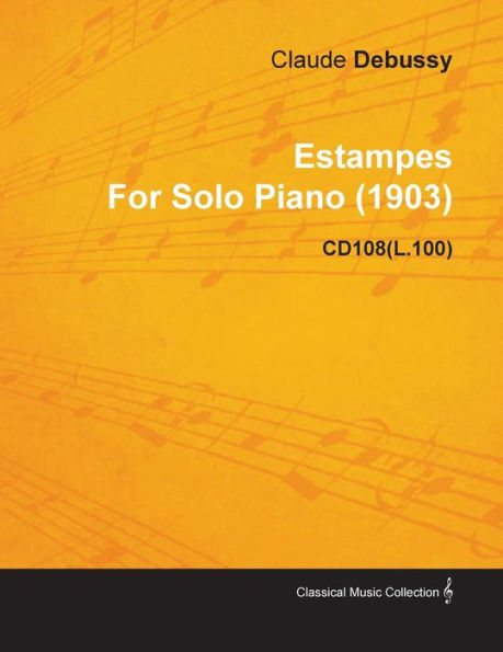 Estampes by Claude Debussy for Solo Piano (1903) Cd108(l.100)