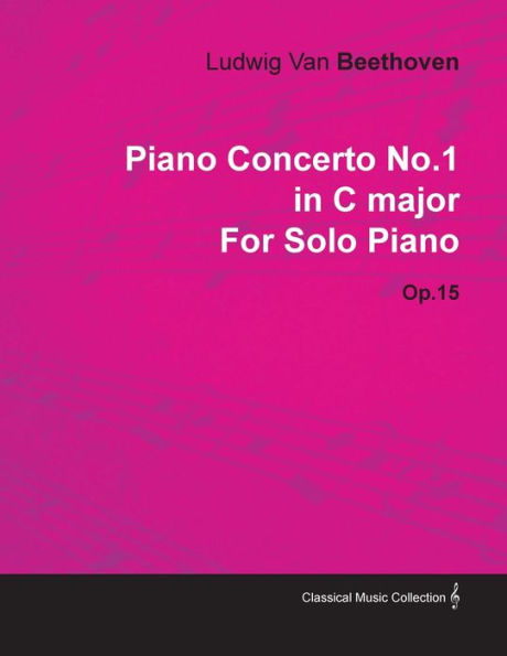 Piano Concerto No. 1 - C Major Op. 15 For Solo Piano;With a Biography by Joseph Otten