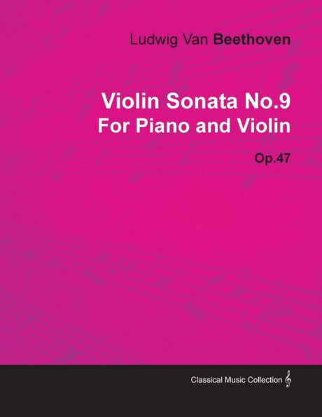 Violin Sonata - No. 9 Op. 47 For Piano and Violin: With a Biography by Joseph Otten
