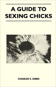 Title: A Guide To Sexing Chicks, Author: Charles S Gibbs