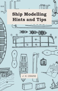 Title: Ship Modelling Hints and Tips, Author: J H Craine