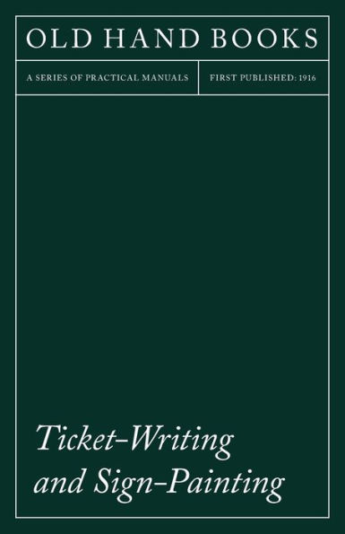 Ticket-Writing and Sign-Painting: With an Introductory Essay by Frederic W. Goudy