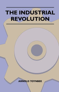 Title: The Industrial Revolution, Author: Arnold Toynbee