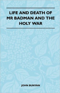Title: Life and Death of MR Badman and the Holy War, Author: John Bunyan