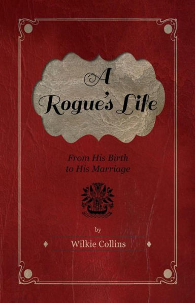 A Rogue's Life - From His Birth to Marriage