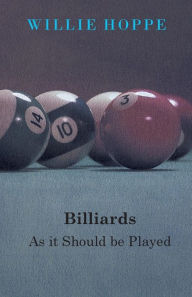 Title: Billiards - As It Should Be Played, Author: Willie Hoppe