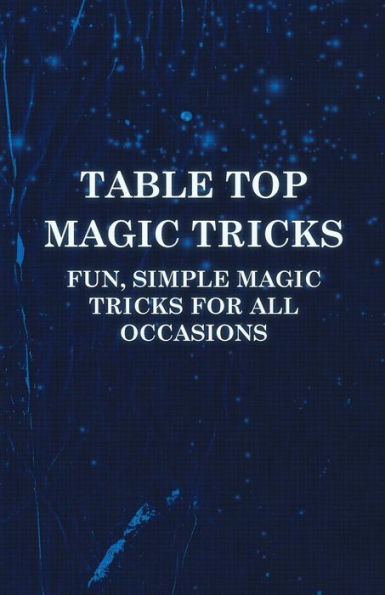 Table Top Magic Tricks - Fun, Simple for all Occasions
