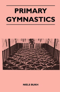 Title: Primary Gymnastics, Author: Niels Bukh