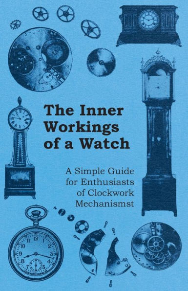 The Inner Workings of A Watch - Simple Guide for Enthusiasts Clockwork Mechanisms