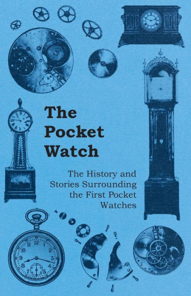 the Pocket Watch - History and Stories Surrounding First Watches