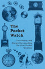 The Pocket Watch - The History and Stories Surrounding the First Pocket Watches