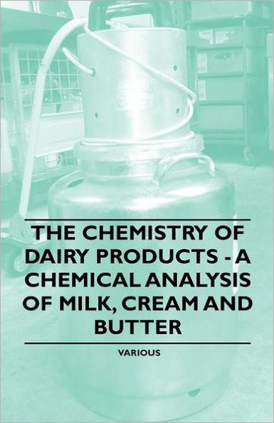 The Chemistry of Dairy Products - A Chemical Analysis Milk, Cream and Butter