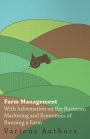 Farm Management - With Information on the Business, Marketing and Economics of Running a Farm