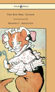 Title: The Bad Mrs. Ginger Illustrated by Honor Appleton, Author: Honor C Appleton