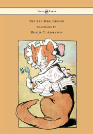 Title: The Bad Mrs. Ginger Illustrated by Honor Appleton, Author: Honor C. Appleton