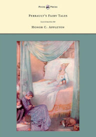 Title: Perrault's Fairy Tales - Illustrated by Honor C. Appleton, Author: Charles Perrault