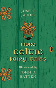 Title: More Celtic Fairy Tales - Illustrated by John D. Batten, Author: Joseph Jacobs