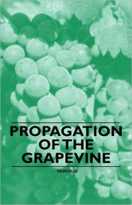 Title: Propagation of the Grapevine, Author: Various