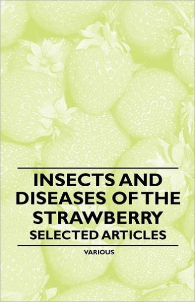 Insects and Diseases of the Strawberry - Selected Articles