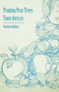 Title: Pruning Pear Trees - Three Articles, Author: Various