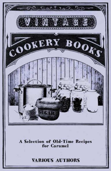 A Selection of Old-Time Recipes for Caramel