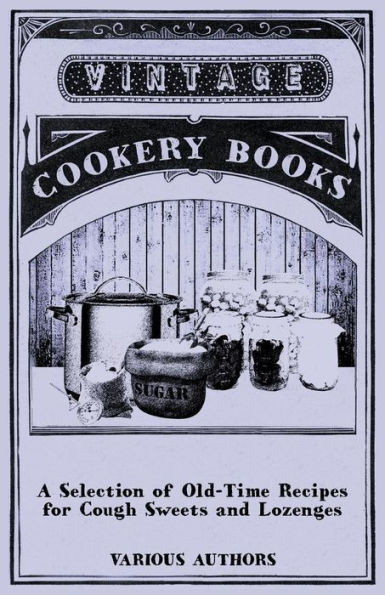 A Selection of Old-Time Recipes for Cough Sweets and Lozenges