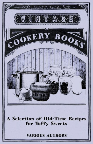 A Selection of Old-Time Recipes for Taffy Sweets