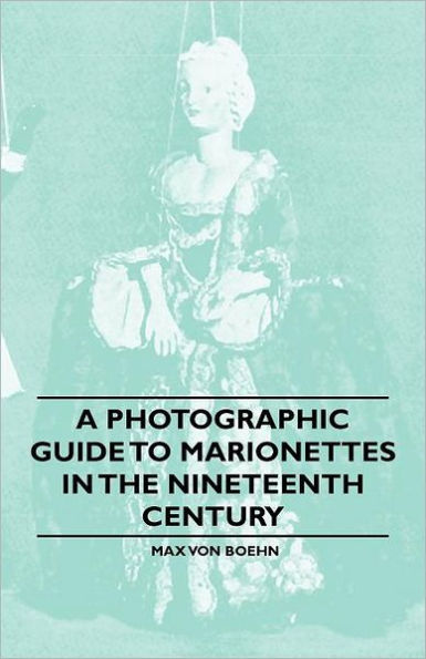 A Photographic Guide to Marionettes the Nineteenth Century