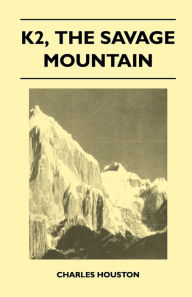 Title: K2, the Savage Mountain, Author: Charles Houston MD