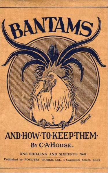 Bantams and How to Keep Them (Poultry Series - Chickens)