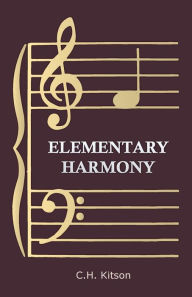 Title: Elementary Harmony - In Three Parts, Author: C. H. Kitson