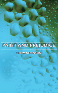 Title: Paint and Prejudice, Author: C. R. Nevinson