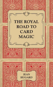 Title: The Royal Road to Card Magic, Author: Jean Hugard