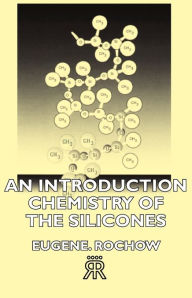 Title: An Introduction Chemistry of the Silicones, Author: Eugene G. Rochow